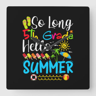 Reloj Cuadrado So Long 5th Grade Hello Summer Last Day Of School.