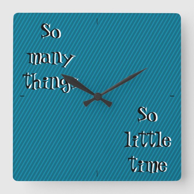 Reloj Cuadrado So many things so little time Wall Clock (Anverso)