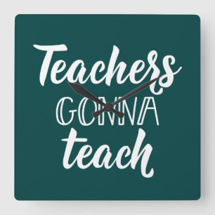 Reloj Cuadrado Teachers Gonna Teach