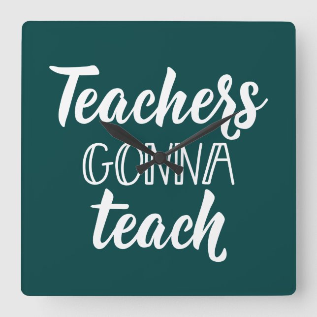 Reloj Cuadrado Teachers Gonna Teach (Anverso)
