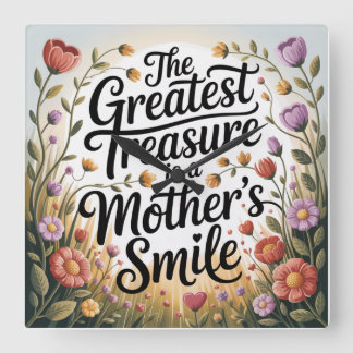 Reloj Cuadrado The Greatest Treasure Is A Mother's Smile