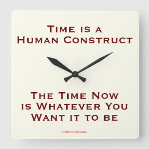 Reloj Cuadrado Time is a Human Construct
