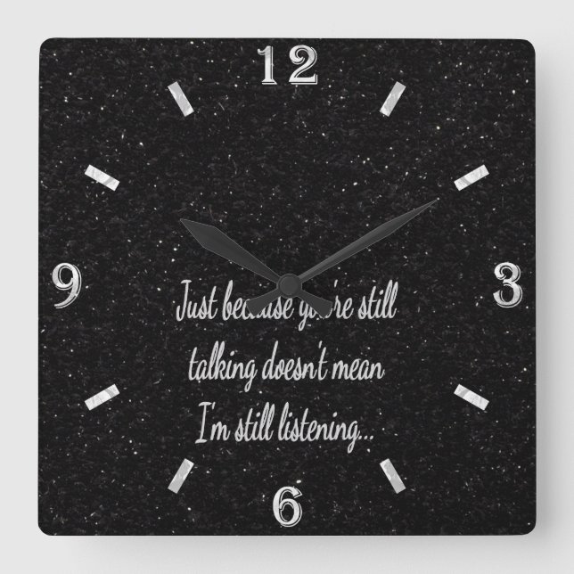 Reloj Cuadrado Todavía hablando de no escuchar | Cita graciosa y  (Anverso)