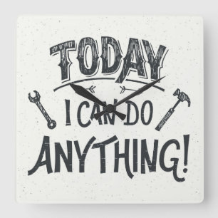 Reloj Cuadrado Today I Can Do Anything
