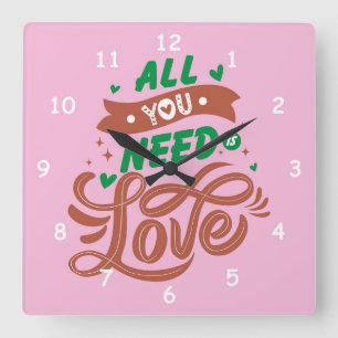 Reloj Cuadrado Todo lo que necesitas es amor