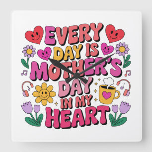 Reloj Cuadrado Todos los Días son el Día de la Madre en mi Corazó