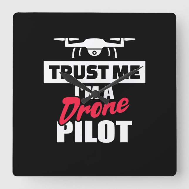 Reloj Cuadrado Trust Me Am Drone Pilot (Anverso)