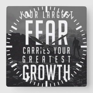 Reloj Cuadrado Tu mayor miedo lleva a tu mayor crecimiento