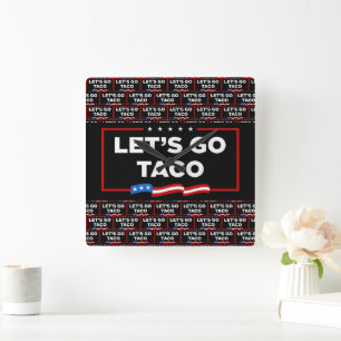 Reloj Cuadrado Vamos a hacer que Taco Trump se muera de risa