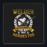 Reloj Cuadrado Welding Because Engineers Need Heroes Too | Welder<br><div class="desc">Welding Because Engineers Need Heroes Too | Welder</div>