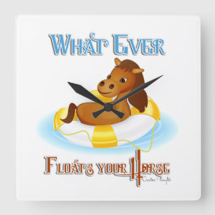 Reloj Cuadrado Whatever Floats Your Horse 2