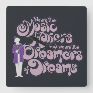 Reloj Cuadrado Willy Wonka - Music Makers, Dreamers of Dreams