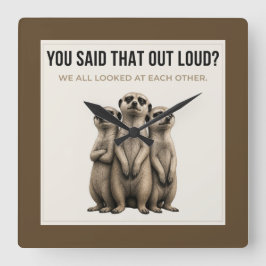 Reloj Cuadrado You Said That Out Loud - Funny Meerkat Wall Clock