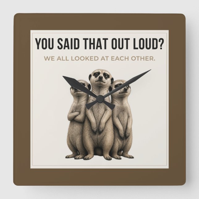 Reloj Cuadrado You Said That Out Loud - Funny Meerkat Wall Clock (Anverso)