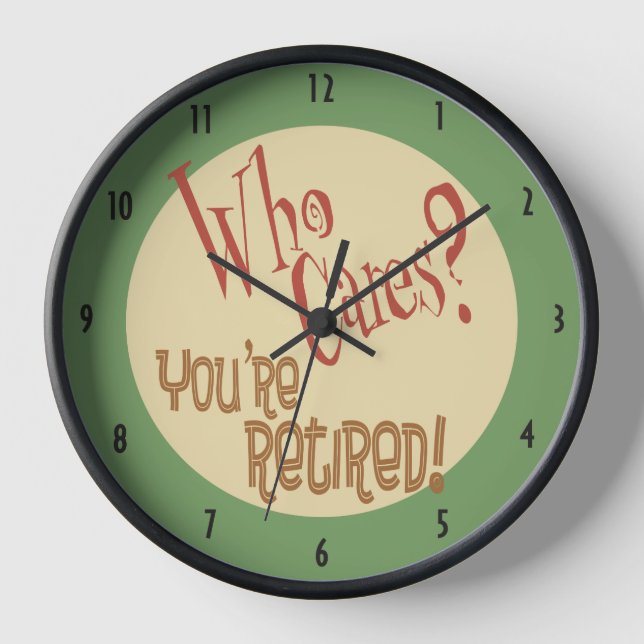 Reloj De Pared ¿A quién le importa? ¡Estás jubilado! (Anverso)