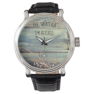 Reloj De Pulsera Ahh Lo que sea, estoy retirado, hermosa Barnwood r