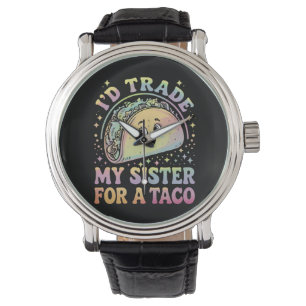 Reloj De Pulsera Cambiaría a mi hermana por un Taco Cinco De Mayo