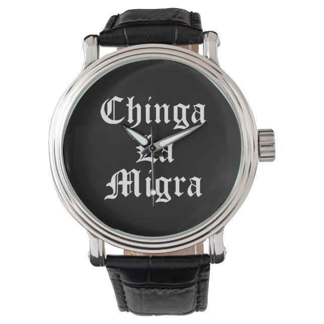 Reloj De Pulsera Chinga LA Migra (Anverso)