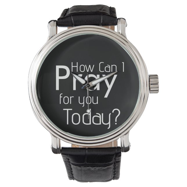 Reloj De Pulsera ¿Cómo Puedo Rezar Por Ti Hoy? (Anverso)