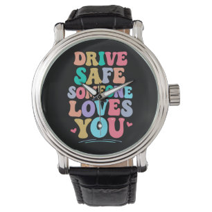 Reloj De Pulsera Conduce seguro alguien te ama