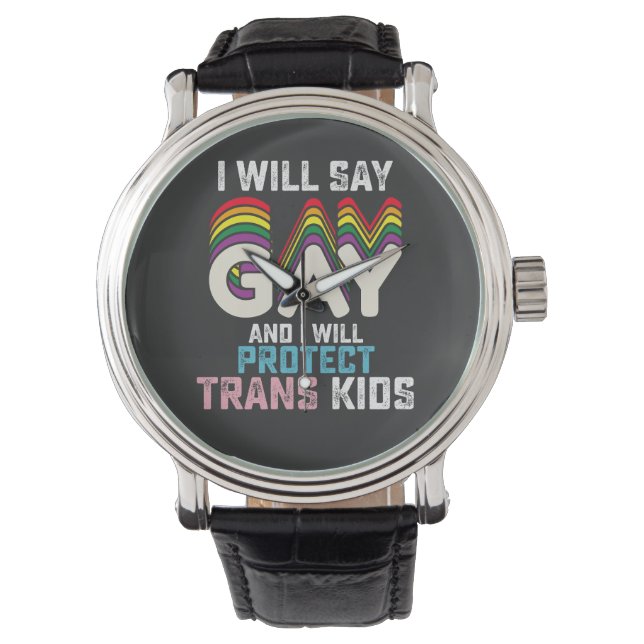 Reloj De Pulsera Diré Gay Y Protegeré A Los Niños Trans LGBT (Anverso)