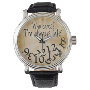 Reloj De Pulsera Divertido quién cuida, soy siempre última cara d