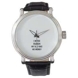 RELOJ DE PULSERA DIVERTIDO SOY LA RAZÓN POR LA QUE MI PAPÁ NO TIENE
