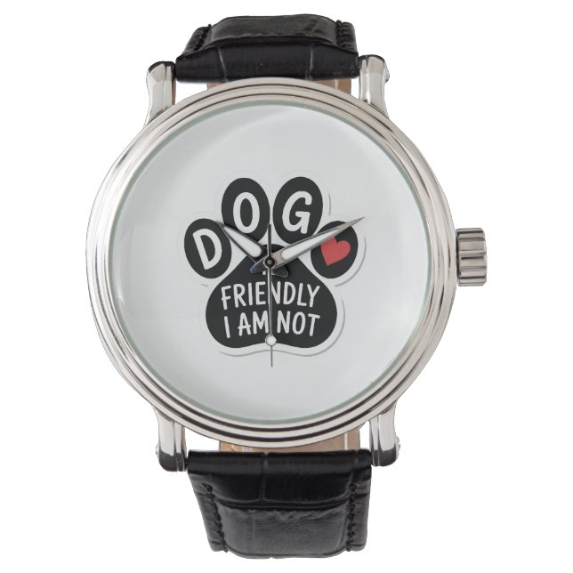 Reloj De Pulsera Dog Is Friendly I Am Not (Anverso)