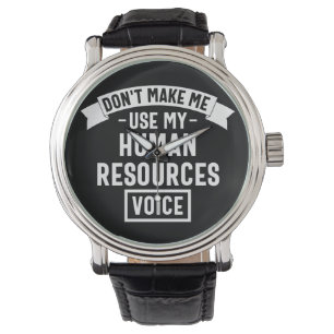 Reloj De Pulsera dont make me use my hr voice, funny job