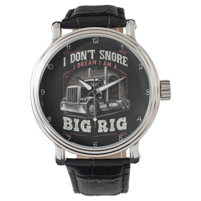 Reloj De Pulsera Don't Snore, Dream I'm A Big Rig (Anverso)