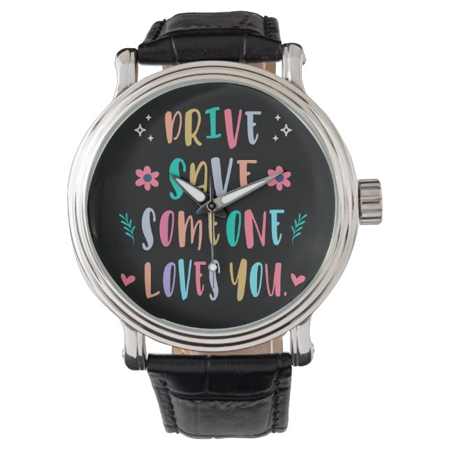 Reloj De Pulsera Drive safe someone loves you (Anverso)