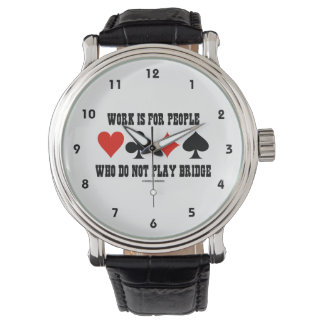 Reloj De Pulsera El Trabajo Es Para Personas Que No Juegan Puente