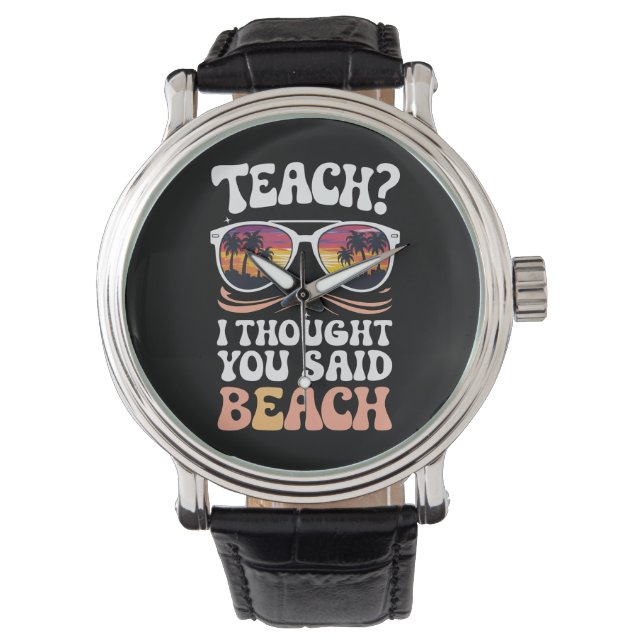 Reloj De Pulsera Enseñar pensé que dijiste maestro de playa genial (Anverso)