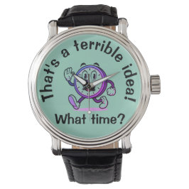 Reloj De Pulsera "Esa es una idea terrible... ¿A qué hora?" La muñe