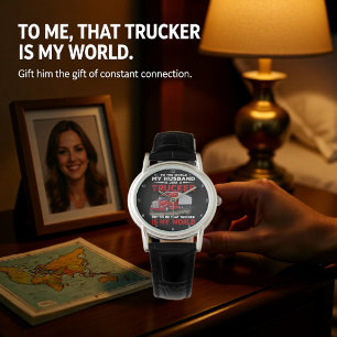 Reloj De Pulsera Esposo camionero, mi mundo entero