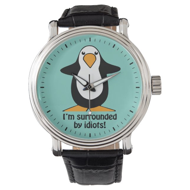Reloj De Pulsera Estoy rodeado de idiotas Penguin Funny (Anverso)