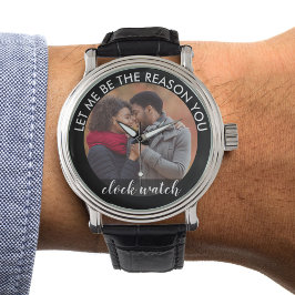 Reloj De Pulsera Foto personalizada Déjenme ser la razón por la que