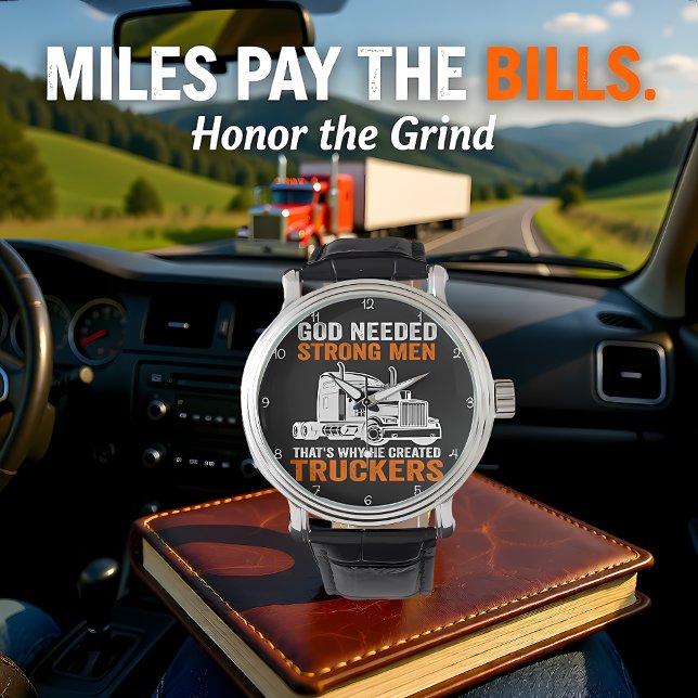 Reloj De Pulsera God Needed Strong Men: He Created Truckers (Subido por el creador)