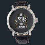 Reloj De Pulsera Grandpa Gift | If Lost Return To Daddy<br><div class="desc">Daddy Gift You Are The World Daddy</div>