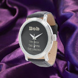 Reloj De Pulsera Hombre Gracioso El Mito De La Leyenda Personalizad<br><div class="desc">Diseño divertido y divertido que puedes personalizar con tu nombre/destinatario.</div>