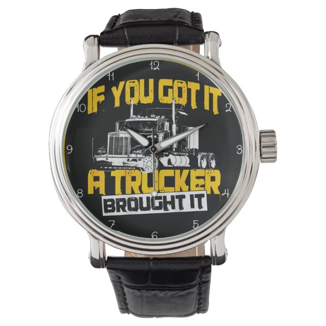 Reloj De Pulsera If You Got It, Trucker Brought It (Anverso)