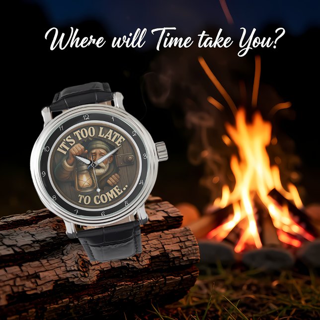 Reloj De Pulsera It's Too Late to Come. (Subido por el creador)