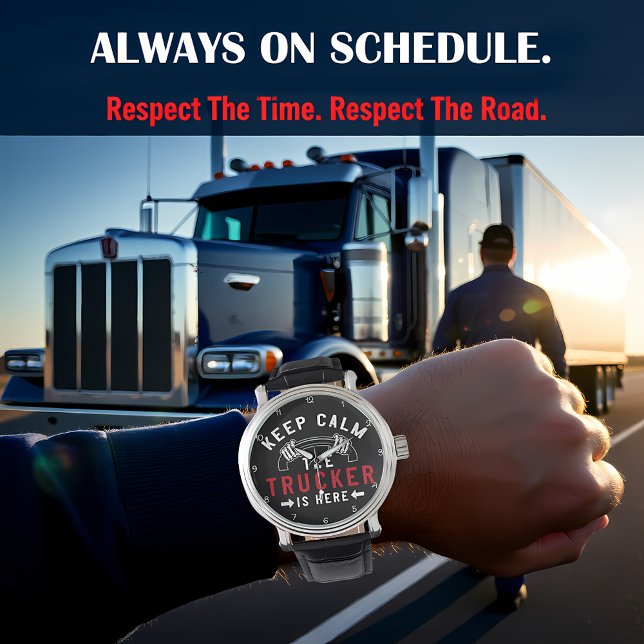Reloj De Pulsera Keep Calm Trucker Is Here (Subido por el creador)