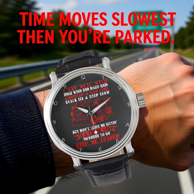 Reloj De Pulsera Keep Me Loaded: Trucker's Plea (Subido por el creador)