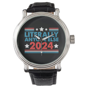 Reloj De Pulsera Literalmente Cualquier Otra Persona 2024 President