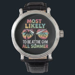 Reloj De Pulsera Lo Más Probable Es Estar En El Gimnasio Todo El Ma<br><div class="desc">Lo Más Probable Es Estar En El Gimnasio Todo El Regalo De Los Profesores De Verano</div>