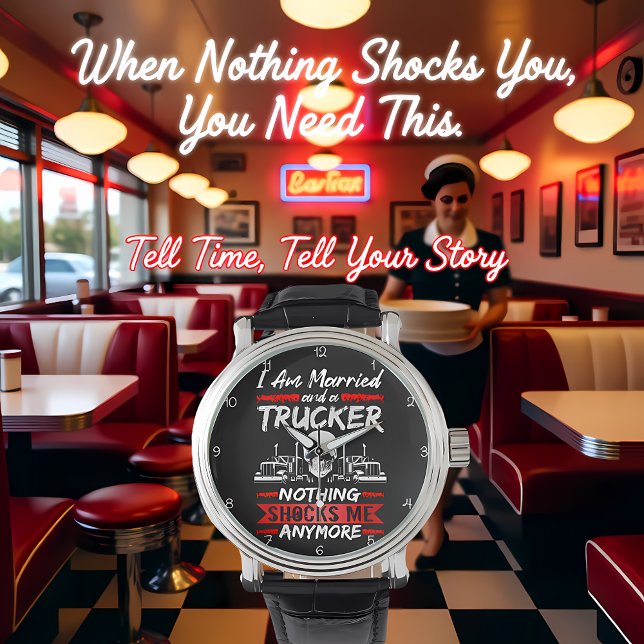 Reloj De Pulsera Married Trucker: Nothing Shocks Me (Subido por el creador)