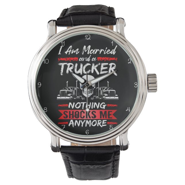 Reloj De Pulsera Married Trucker: Nothing Shocks Me (Anverso)