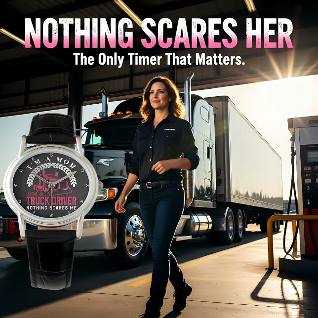 Reloj De Pulsera Mom Truck Driver: Nothing Scares Me (Subido por el creador)