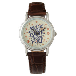 Reloj De Pulsera My Cat Was Right About You –Cat Lover